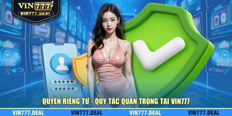Quyền riêng tư - Quy tắc quan trọng tại VIN777 Quyền riêng tư - Quy tắc quan trọng tại VIN777