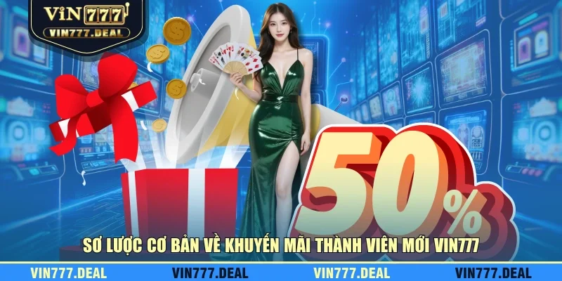 Sơ lược cơ bản về khuyến mãi thành viên mới VIN777 Sơ lược cơ bản về khuyến mãi thành viên mới VIN777