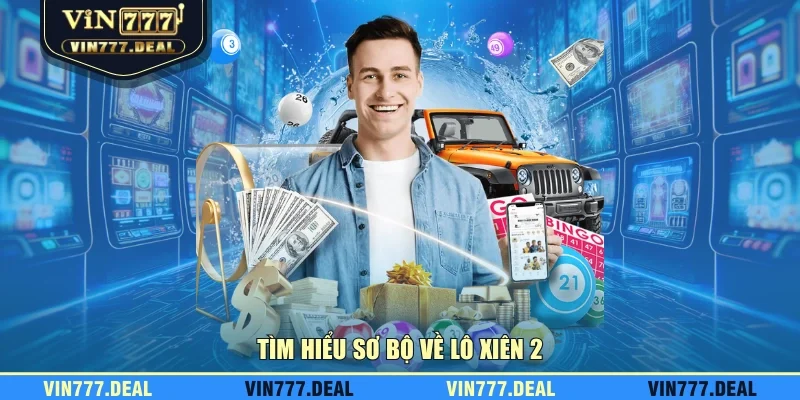 Tìm hiểu sơ bộ về lô xiên 2 Tìm hiểu sơ bộ về lô xiên 2