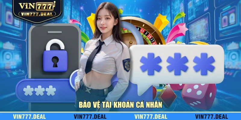 Bảo vệ tài khoản cá nhân Bảo vệ tài khoản cá nhân