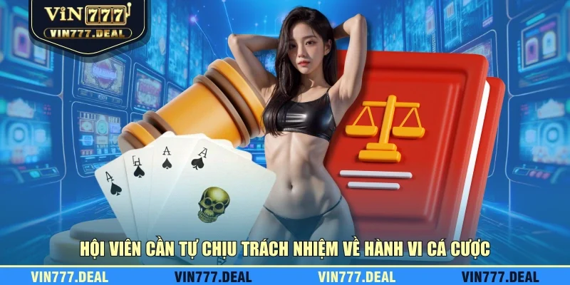 Hội viên cần tự chịu trách nhiệm về hành vi cá cược Hội viên cần tự chịu trách nhiệm về hành vi cá cược