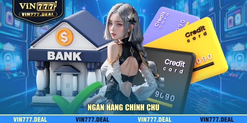 Ngân hàng chính chủ Ngân hàng chính chủ