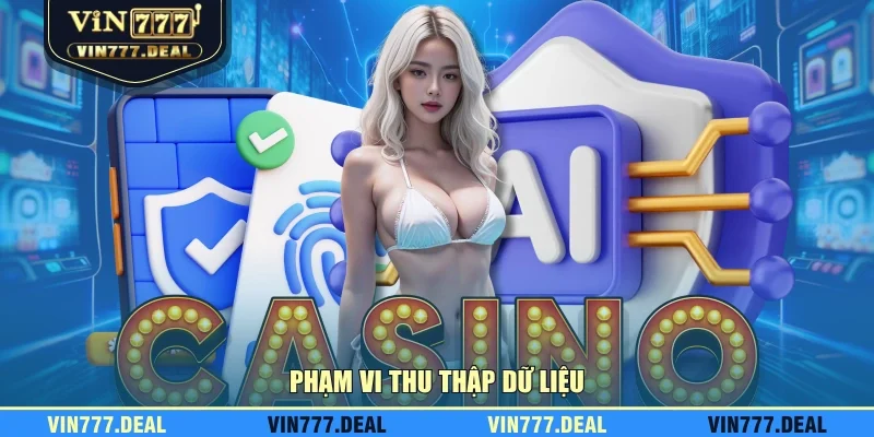 Phạm vi thu thập dữ liệu Phạm vi thu thập dữ liệu
