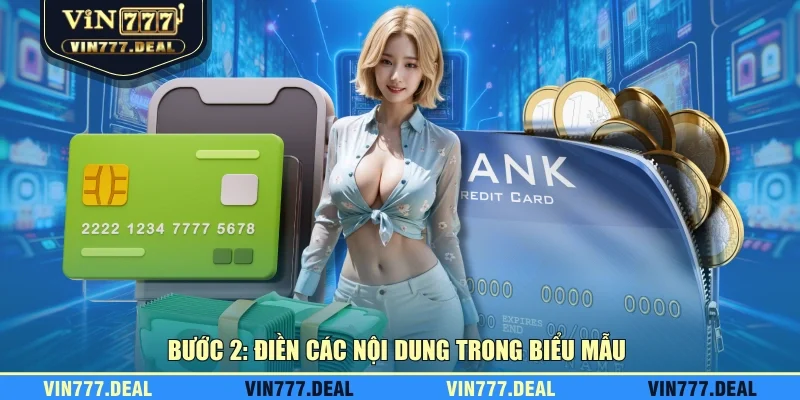 Bước 2: Điền các nội dung trong biểu mẫu Bước 2: Điền các nội dung trong biểu mẫu