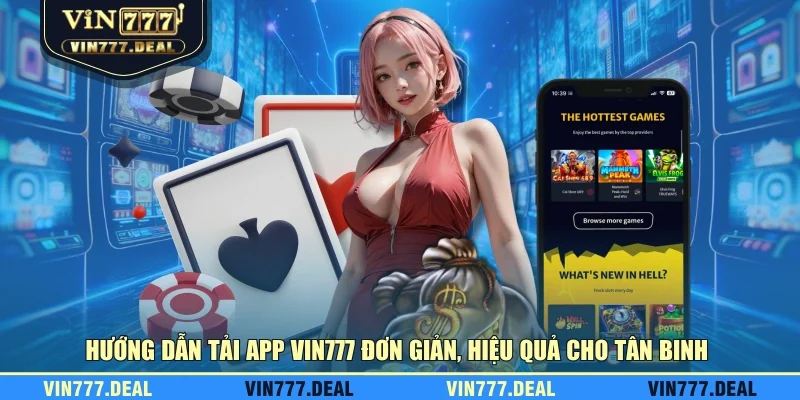 Hướng dẫn tải app VIN777 đơn giản, hiệu quả cho tân binh Hướng dẫn tải app VIN777 đơn giản, hiệu quả cho tân binh