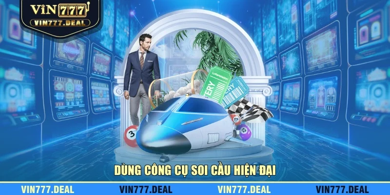 Dùng công cụ soi cầu hiện đại Dùng công cụ soi cầu hiện đại